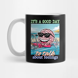 It's a Good Day To Talk About Feelings Mug